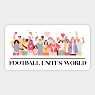 Football Unites The World T-shirt Sticker